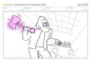 Scene
0079
Duration
14:09
Panel
3
Duration
00:23
036 Hellspital 4th CleanupPitch 021621 Page 107/124
 