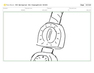 Scene
0058
Duration
03:20
Panel
1
Duration
00:23
036 Hellspital 4th CleanupPitch 021621 Page 10/124
 