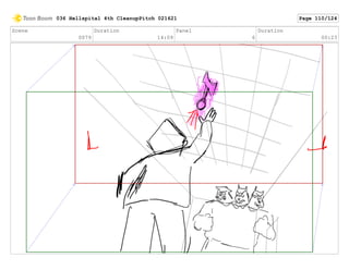 Scene
0079
Duration
14:09
Panel
6
Duration
00:23
036 Hellspital 4th CleanupPitch 021621 Page 110/124
 
