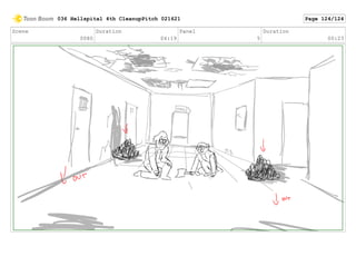 Scene
0080
Duration
04:19
Panel
5
Duration
00:23
036 Hellspital 4th CleanupPitch 021621 Page 124/124
 