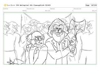 Scene
0059
Duration
04:19
Panel
1
Duration
00:23
036 Hellspital 4th CleanupPitch 021621 Page 14/124
 