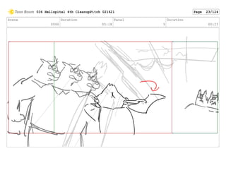 Scene
0060
Duration
05:18
Panel
5
Duration
00:23
036 Hellspital 4th CleanupPitch 021621 Page 23/124
 