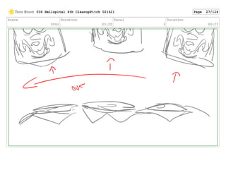 Scene
0061
Duration
03:20
Panel
3
Duration
00:23
036 Hellspital 4th CleanupPitch 021621 Page 27/124
 