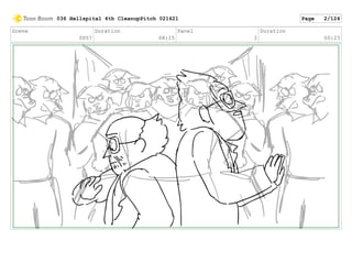 Scene
0057
Duration
08:15
Panel
2
Duration
00:23
036 Hellspital 4th CleanupPitch 021621 Page 2/124
 