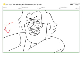 Scene
0062
Duration
10:13
Panel
2
Duration
00:23
036 Hellspital 4th CleanupPitch 021621 Page 30/124
 