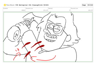 Scene
0062
Duration
10:13
Panel
5
Duration
00:23
036 Hellspital 4th CleanupPitch 021621 Page 33/124
 