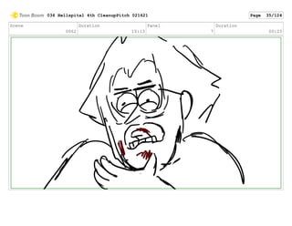 Scene
0062
Duration
10:13
Panel
7
Duration
00:23
036 Hellspital 4th CleanupPitch 021621 Page 35/124
 