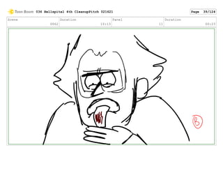 Scene
0062
Duration
10:13
Panel
11
Duration
00:23
036 Hellspital 4th CleanupPitch 021621 Page 39/124
 