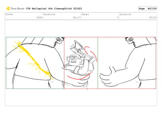 Scene
0064
Duration
06:17
Panel
3
Duration
00:23
036 Hellspital 4th CleanupPitch 021621 Page 44/124
 