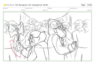 Scene
0057
Duration
08:15
Panel
4
Duration
00:23
036 Hellspital 4th CleanupPitch 021621 Page 4/124
 