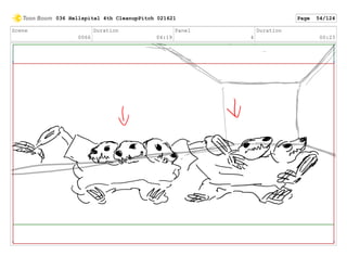 Scene
0066
Duration
04:19
Panel
4
Duration
00:23
036 Hellspital 4th CleanupPitch 021621 Page 54/124
 