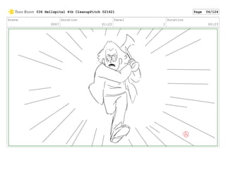 Scene
0067
Duration
01:22
Panel
1
Duration
00:23
036 Hellspital 4th CleanupPitch 021621 Page 56/124
 