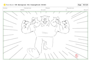 Scene
0068
Duration
01:22
Panel
2
Duration
00:23
036 Hellspital 4th CleanupPitch 021621 Page 59/124
 