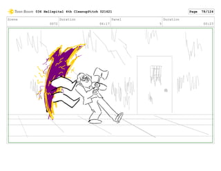 Scene
0072
Duration
06:17
Panel
5
Duration
00:23
036 Hellspital 4th CleanupPitch 021621 Page 78/124
 