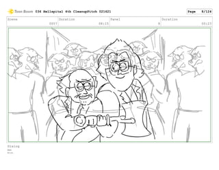 Scene
0057
Duration
08:15
Panel
8
Duration
00:23
Dialog
MAX
Nice.
036 Hellspital 4th CleanupPitch 021621 Page 8/124
 