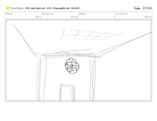 Scene
0077
Duration
09:14
Panel
7
Duration
00:23
036 Hellspital 4th CleanupPitch 021621 Page 97/124
 