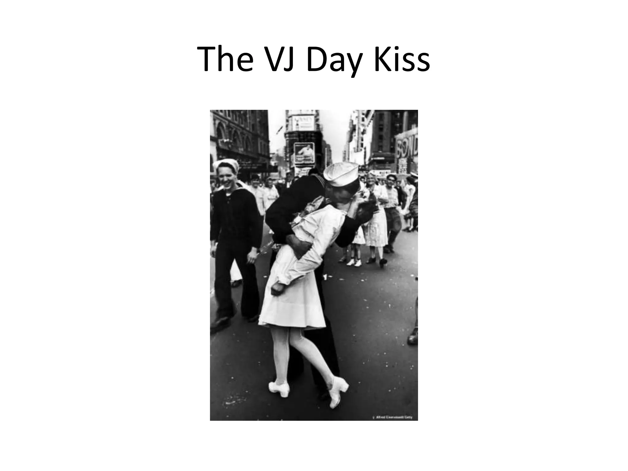 The VJ Day Kiss
 