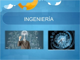 INGENIERÍA 
 