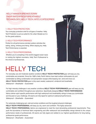 HELLY HANSEN BREAKS DOWN
THEIR WATERPROOF/BREATHABLE
TECHNOLOGY, HELLY TECH, INTO 3 CATEGORIES:

1. HELLY TECH PROTECTION
...