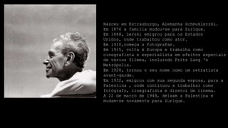 Nasceu em Estrasburgo, Alemanha Schmuklerski.
Em 1876 a família mudou-se para Zurique.
Em 1888, Lerski emigrou para os Estados
Unidos, onde trabalhou como ator.
Em 1910,começa a fotografar.
Em 1915, volta à Europa e trabalha como
cinegrafista e especialista em efeitos especiais
de vários filmes, incluindo Fritz Lang 's
Metrópolis.
Em 1920, tornou o seu nome como um retratista
avant-garde.
Em 1932, emigrou com sua segunda esposa, para a
Palestina , onde continuou a trabalhar como
fotógrafo, cinegrafista e diretor de cinema.
A 22 de março de 1948, deixam a Palestina e
mudam-se novamente para Zurique.

 