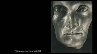 “Metamorphosis”- serie(588) 1931

 