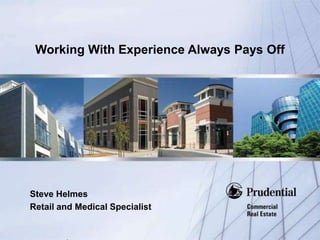 Working With Experience Always Pays Off  Steve Helmes Retail and Medical Specialist 