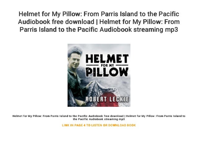Helmet For My Pillow From Parris Island To The Pacific Audiobook Fre