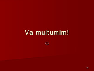 Va multumim!
     




               66
 