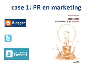case 1: PR en marketing
 