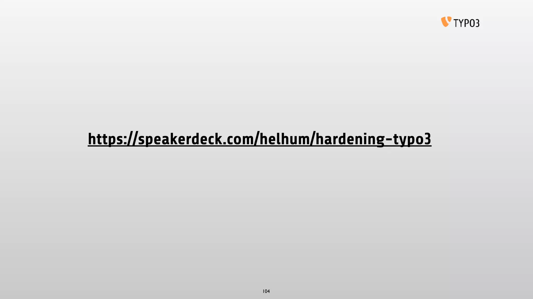 https://speakerdeck.com/helhum/hardening-typo3
104
 