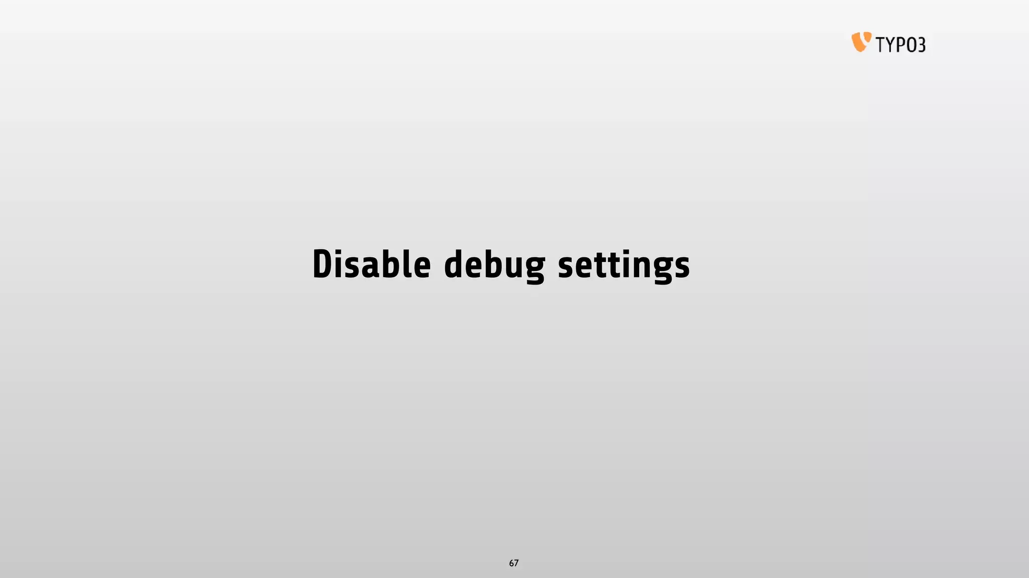 Disable debug settings
67
 