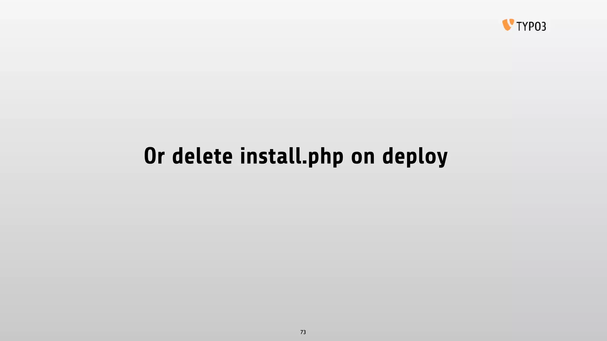 Or delete install.php on deploy
73
 