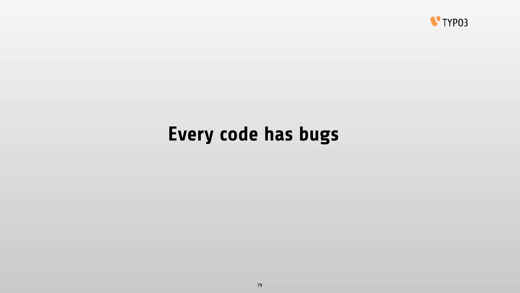 Every code has bugs
79
 