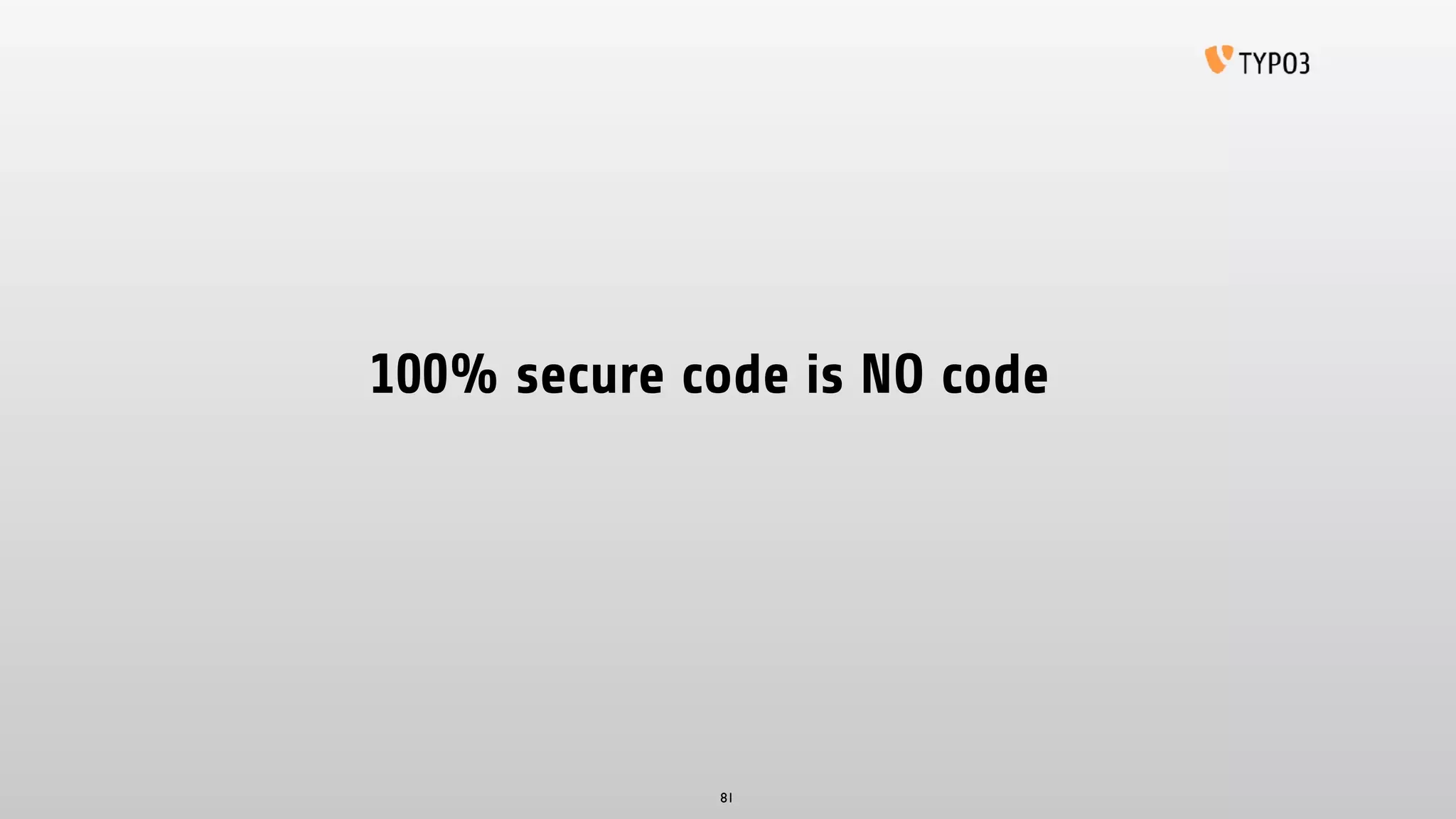 100% secure code is NO code
81
 