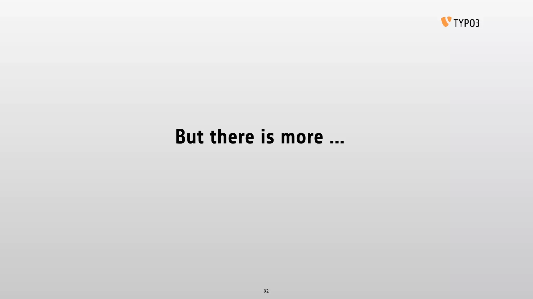 But there is more …
92
 