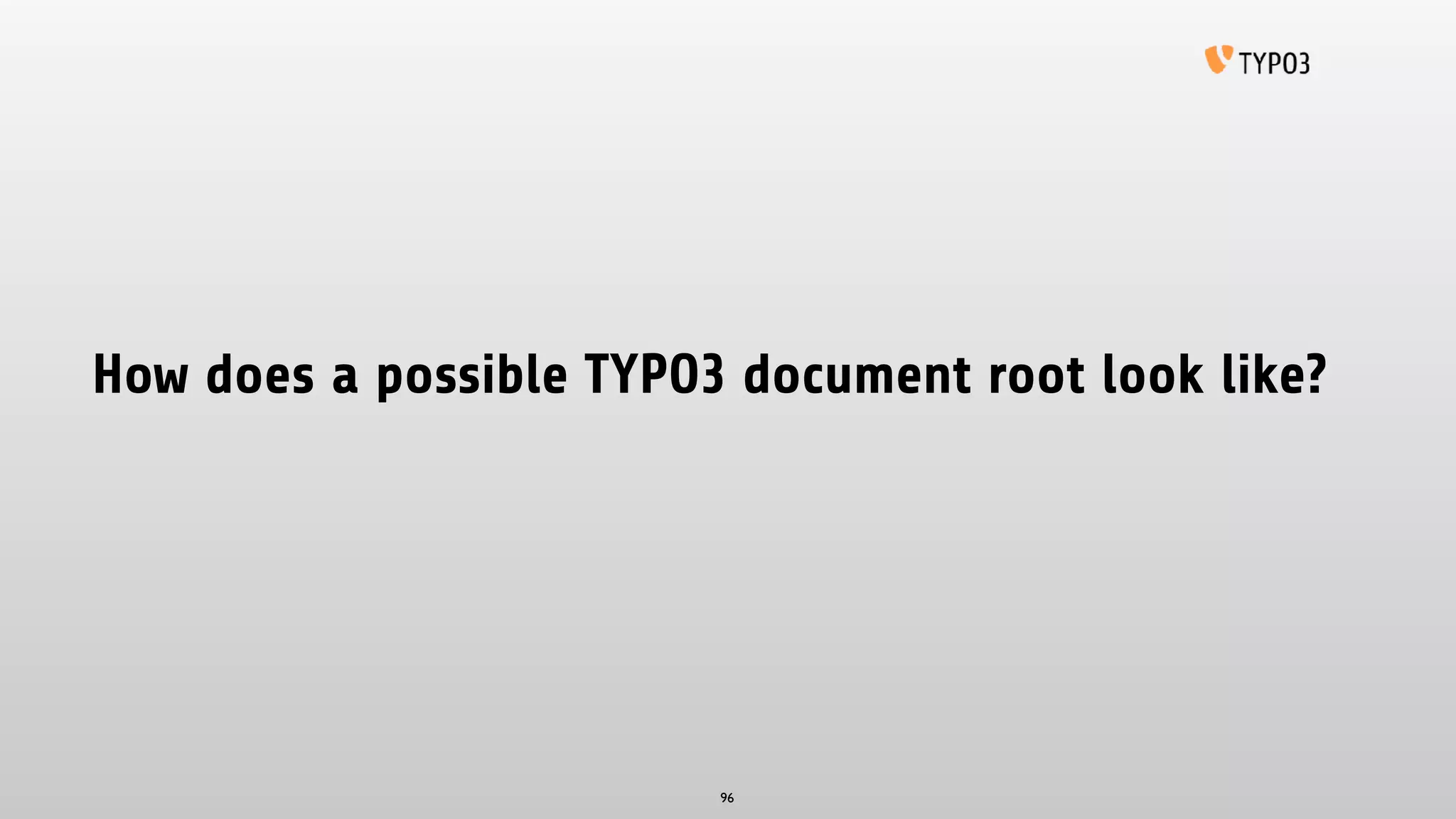 How does a possible TYPO3 document root look like?
96
 