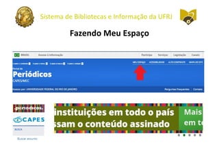 Sistema de Bibliotecas e Informação da UFRJ
Fazendo Meu Espaço
 