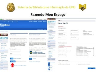 Sistema de Bibliotecas e Informação da UFRJ
Fazendo Meu Espaço
 