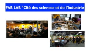 FAB LAB “Cité des sciences et de l’industrie 
 