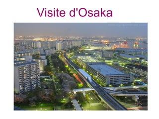 Visite   d'Osaka 