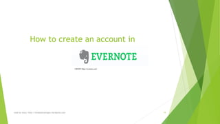 How to create an account in 
CREDIT:https://evernote.com/ 
read my story: http://simplyamazingva.wordpress.com 19 
 