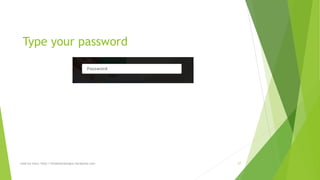 Type your password 
read my story: http://simplyamazingva.wordpress.com 27 
 