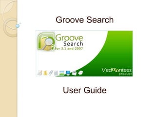 Groove Search




 User Guide
 