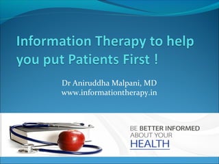 Dr Aniruddha Malpani, MD
www.informationtherapy.in
 