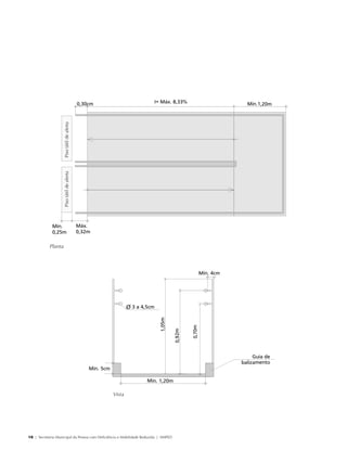 Piso tátil de alerta
                                  Piso tátil de alerta




                         Planta




                                                            Vista




             16 | Secretaria Municipal da Pessoa com Deficiência e Mobilidade Reduzida | SMPED




28369002 acessibilidade.indd 16                                                                  08/08/08 12:08:26
 