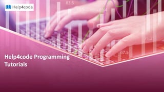 Help4code Programming
Tutorials
 