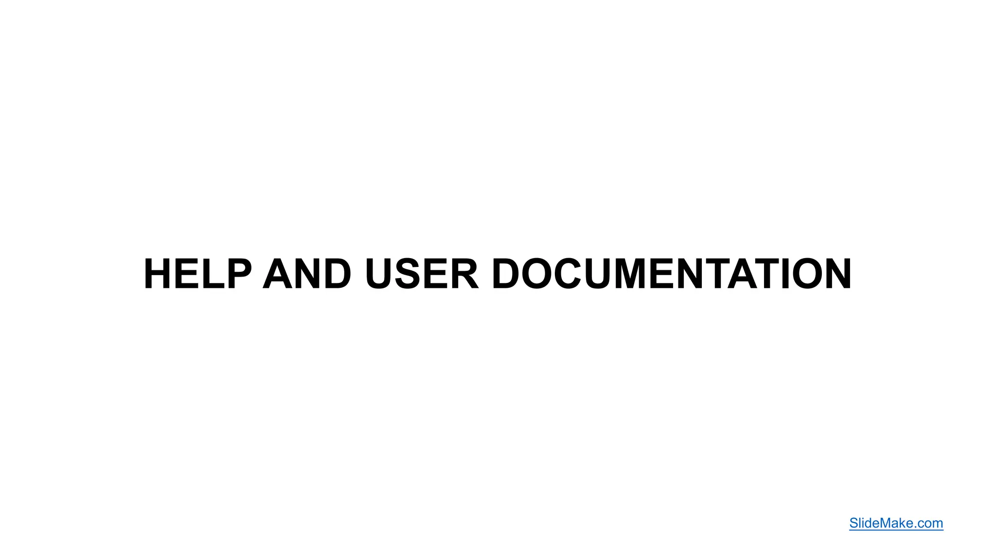 HELP AND USER DOCUMENTATION
SlideMake.com
 