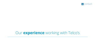 Our experience working with Telco’s
 