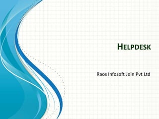 Helpdesk RaosInfosoft Join Pvt Ltd 