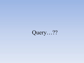 Query…??
 